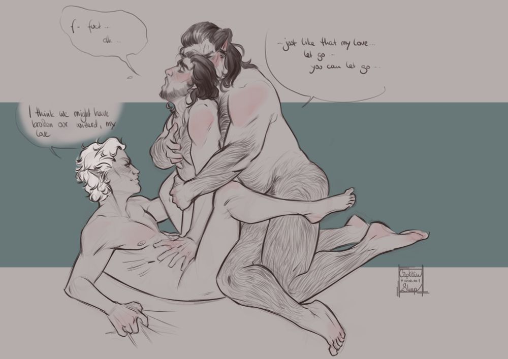 Sketch of Astarion, Gale and Halsin: side view, Astarion lies on his back, upper body and legs lifted - with one hand he holds onto the bed sheet. Gale's in the middle, facing Astarion, his hands on Astarions belly for more leverage. His expression is delirious: eyes and mouth wide open, he might just had an epiphany.
Behind him is Halsin, spreding Gales legs wider apart with his hairy thighs, completely enveloping Gale with his arms and burying his face in Gale's hair. The speechbubble next to Halsin says: "just like that my love - let go - you can let go", Gale's jittery speechbubble says "f-fuck... ah..." because he is clearly out of words. Astarion's speechbubble says "I think we might have broken our wizard, my love".
And when you think threesomes are hard to draw - try to describe an image. My brain is still in loops!