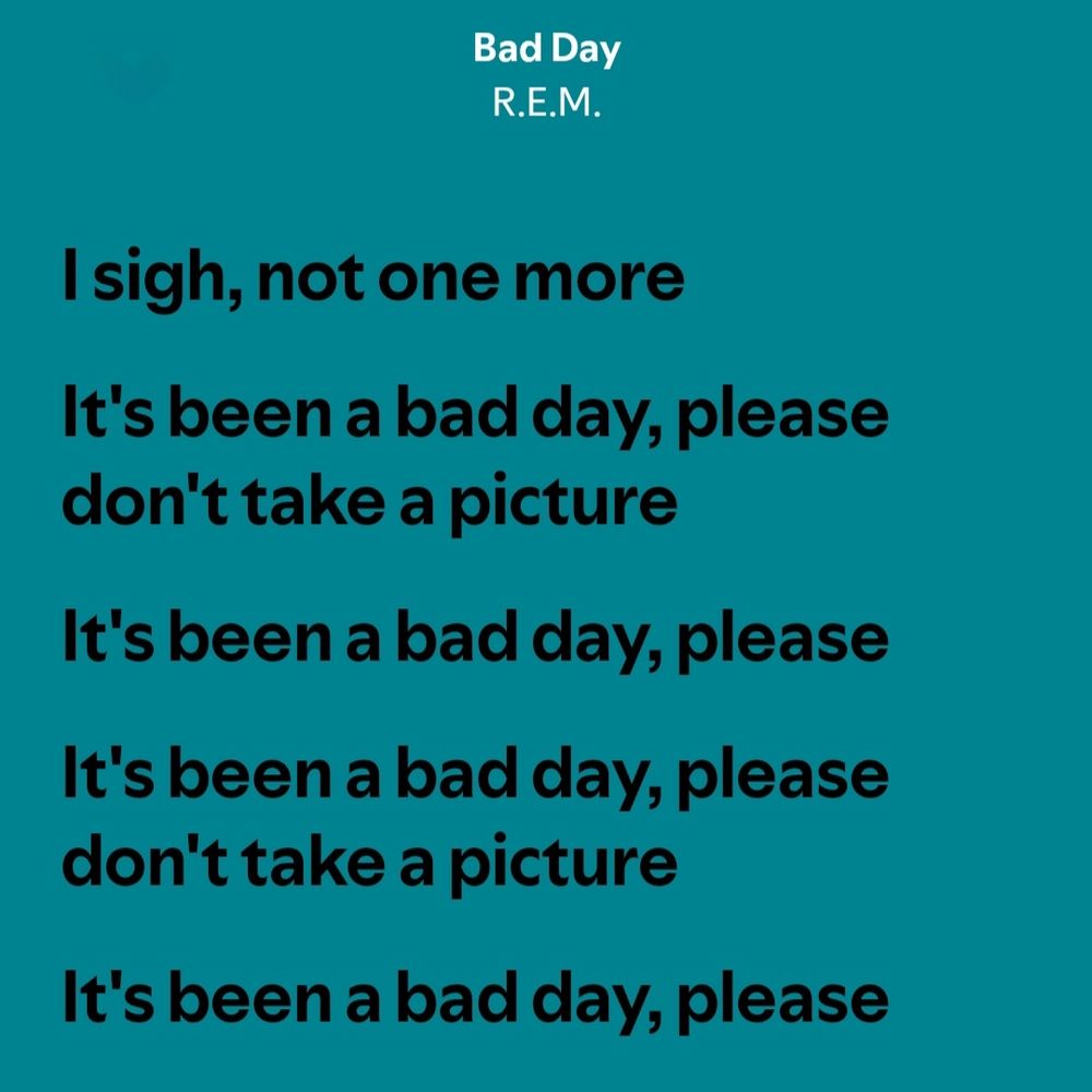 Lyrics to the song Bad Day by the bamd R.E.M.