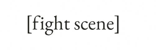 [fight scene]