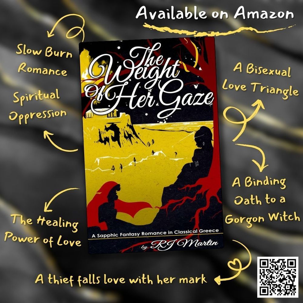 "The Weight of Her Gaze, A Sapphic Fantasy Romance in Classical Greece" by RJ Martin, available for preorder on Amazon
- Slow Burn Romance
- A Bisexual Love Triangle
- A Binding Oath to a Gorgon Witch
- A Thief Falls in Love with Her Mark
- The Healing Power of Love
- Spiritual Oppression