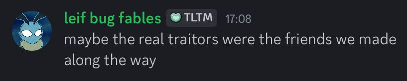 maybe the real traitors were the friends we made along the way