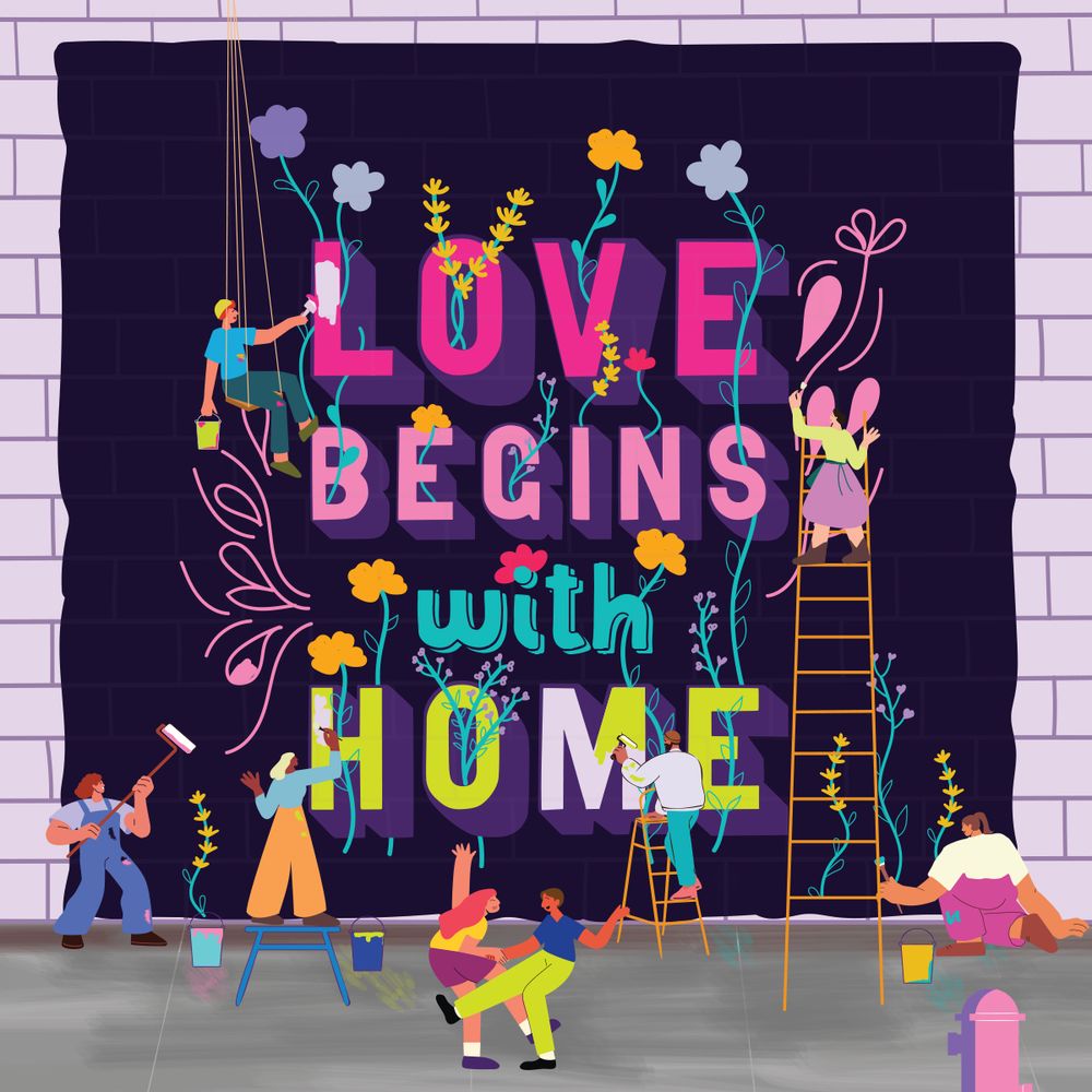 Graphic that shows animated people painting a mural that says love begins with home.