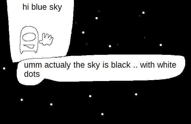 crewmate waving hi blue sky actualy the sky is black with white dots