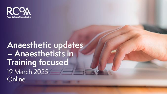 Anaesthetic updates - Anaesthetists in Training focused 19 March 2025 Online. Image of hands on a keyboard.
