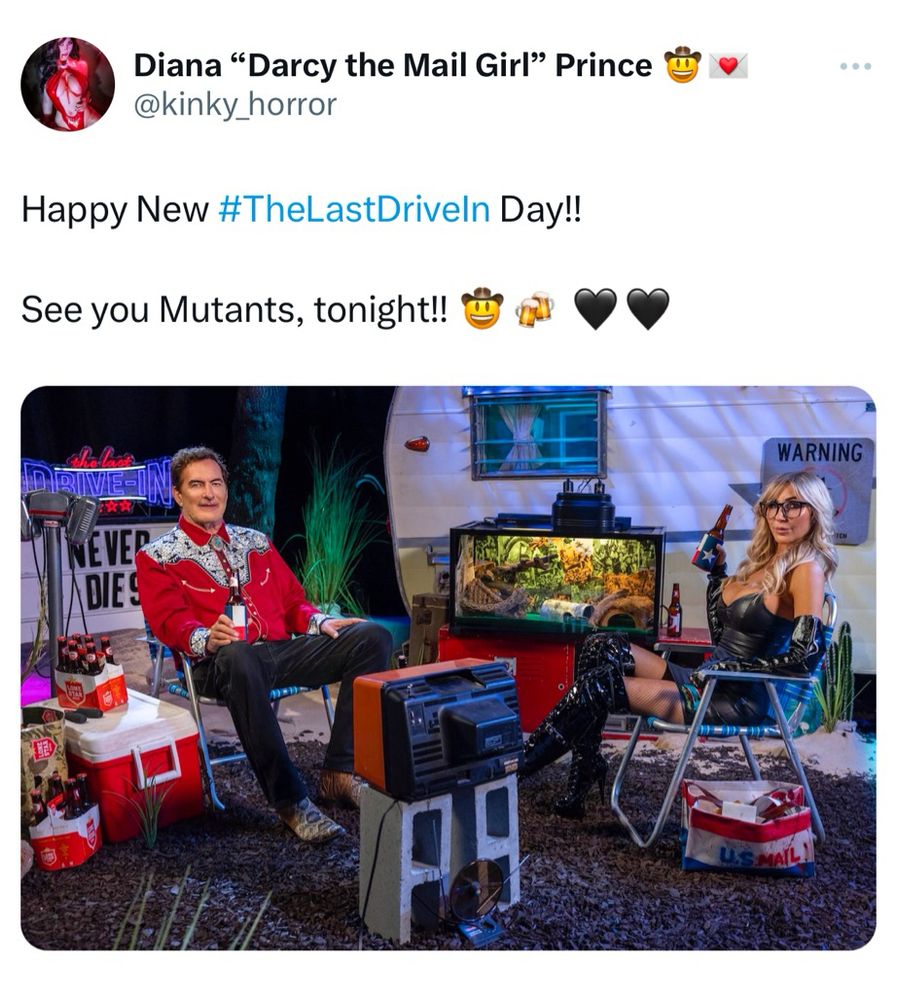 Tweet from Darcy: 
Happy New #TheLastDriveIn Day!!
See you Mutants tonight!! 🤠🍻🖤🖤
(Photo of Joe Bob and Darcy on the trailer set.)
