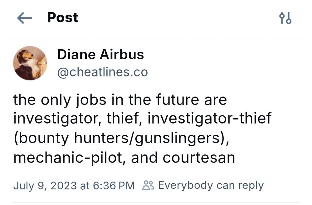 Post by @cheatlines.co: the only jobs in the future are investigator, thief, investigator-thief (bounty hunters/ gunslingers), and courtesan