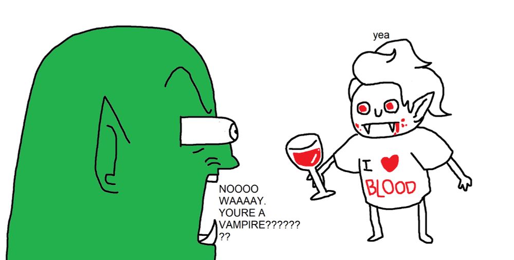 comic of a half-orc bg3 pc yelling at astarion. astarion is wearing a shirt that says "i <3 blood," has a glass full of blood, red eyes, and blood stains all over his mouth.

the pc yells, "NOOOOO WAAAAAY. YOURE A VAMPIRE???????"

astarion responds, "yea"