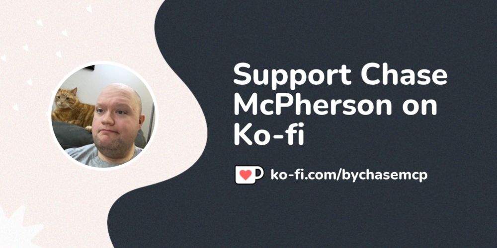 Support Chase McPherson on Ko-fi! ❤️. ko-fi.com/bychasemcp