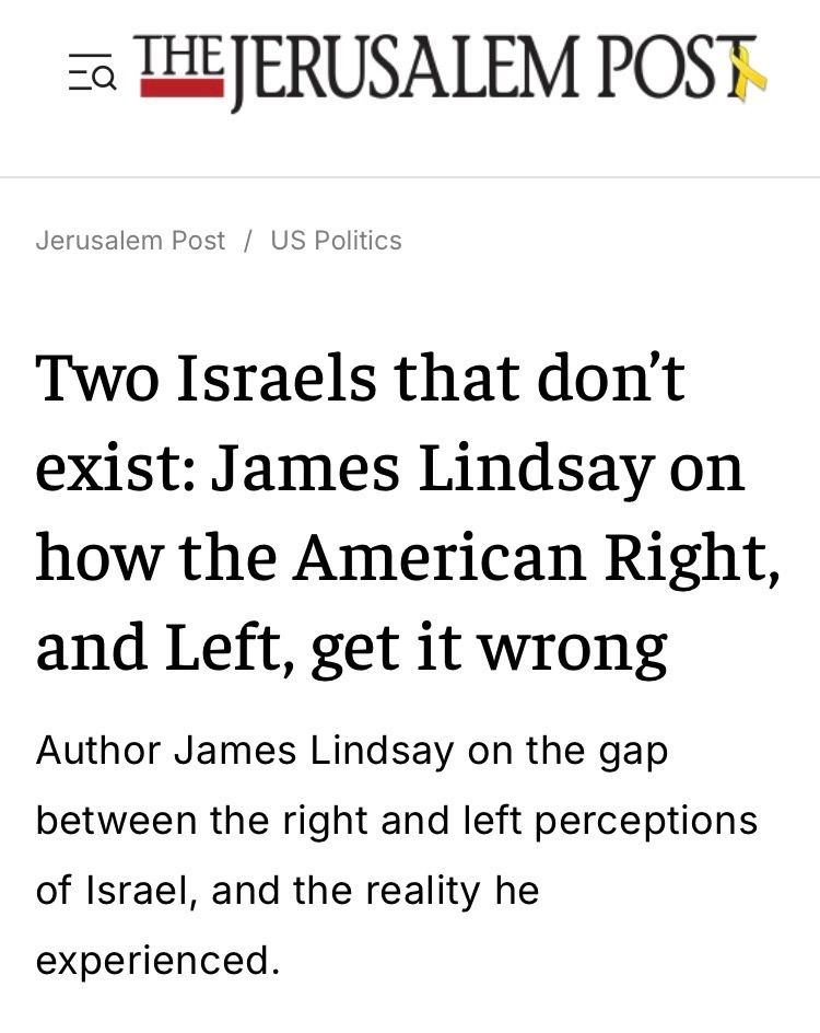 Jerusalem Post headline 'Two Israels that don't exist': James Lindsay on how the American Right, and Left, get it wrong
Author James Lindsay on the gap between the right and left perceptions of Israel, and the reality he experienced.