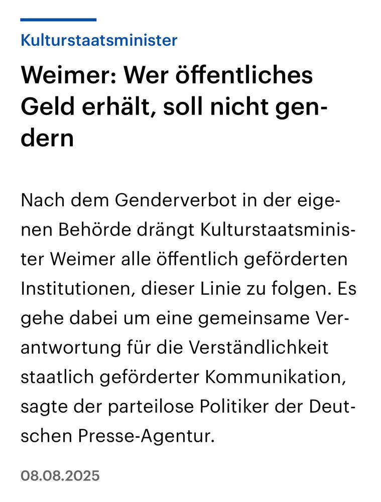 Screenshot von Deutschlandfunk.de vom 8. August 2025: Weimer: Wer öffentliches Geld erhält, soll nicht gendern. Nach dem Genderverbot in der eigenen Behörde drängt Kulturstaatsminister Weimer alle öffentlich geförderten Institutionen, dieser Linie zu folgen. Es gehe dabei um eine gemeinsame Verantwortung für die Verständlichkeit staatlich geförderter Kommunikation, sagte der parteilose Politiker der Deutschen Presse-Agentur.