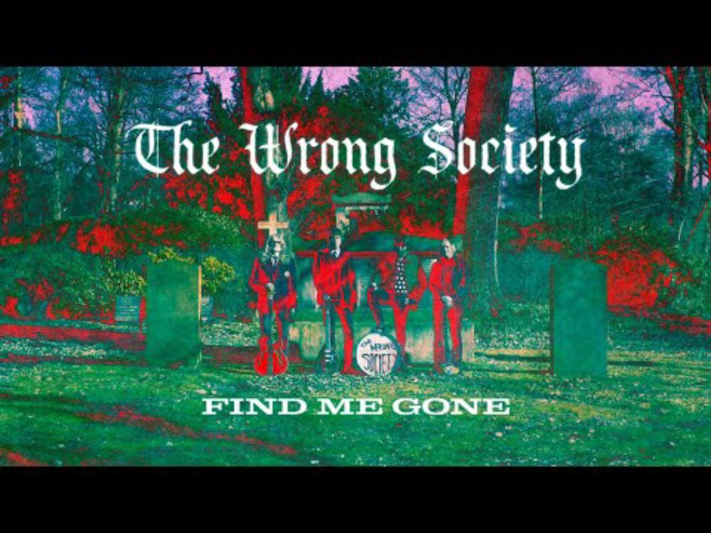 The Wrong Society – "Find Me Gone"