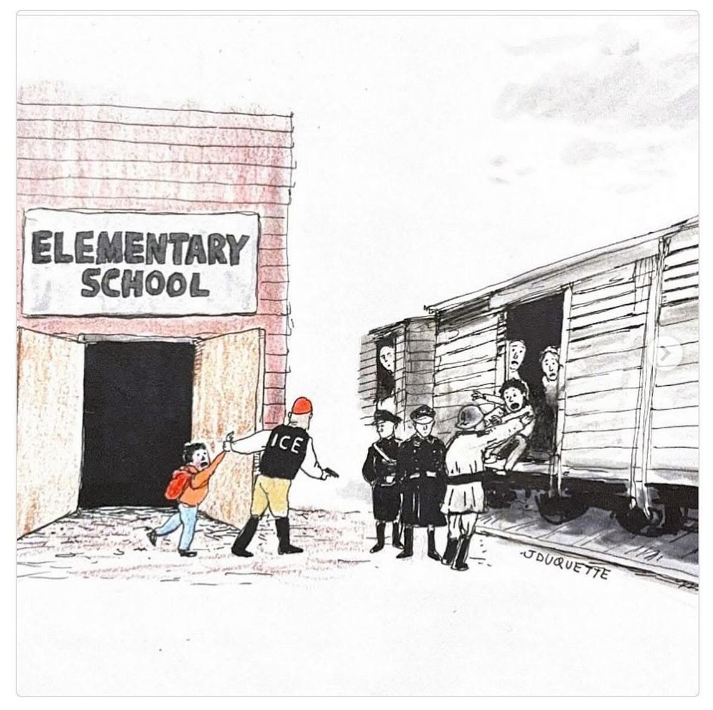 this is a drawn political cartoon in a single panel where it is composed of strikingly different sides - on the left side of the panel depicted in various colors we see the open doors of a building above which signage reads "Elementary School" - in front of which a child in blue pants with an orange sweatshirt and red backpack is being dragged by their hand by a person in a red cap and a jacket that reads "ICE" towards the right side of the panel - which is starkly black and white - with a railroad cattle car waiting on tracks and people wearing nazi uniforms loading the cars with another kid as other people peer out from within.

along the tracks is the artist's signature "JOUQUETTE"