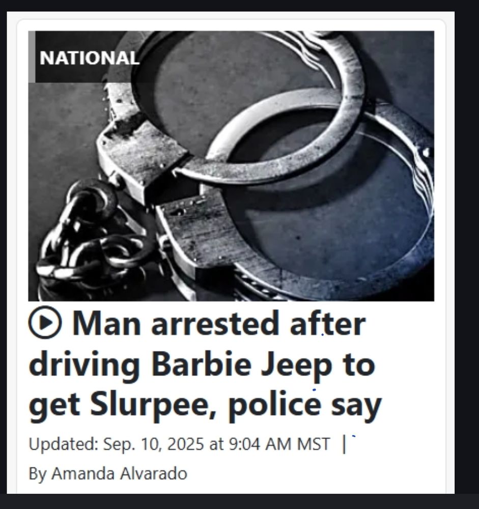 News headline stating "Man arrested after driving Barbie Jeep to get Slurpee, police say."