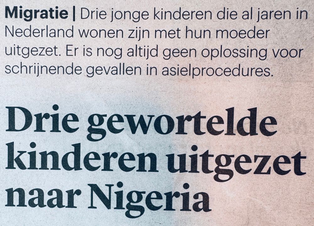 Artikel in dagblad trouw over de gedwongen uitzetting van het gezin Imuse naar Nigeria: “Drie gewortelde kinderen uitgezet naar Nigeria”, de titel. 