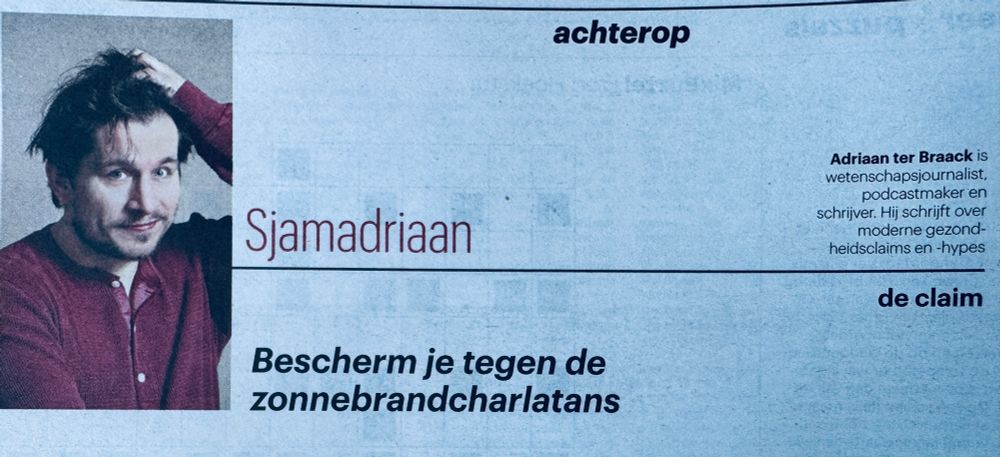 Column achter op dagblad trouw door Adriaan ter Braak: “Bescherm je tegen de zonnebrandcharlatans”, de titel.