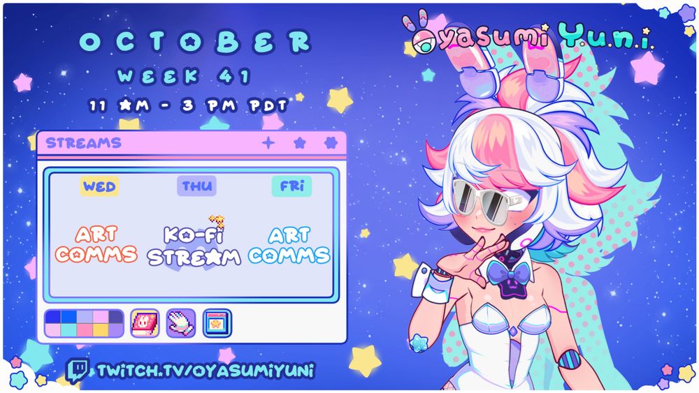 October 
Week 41

11 am - 3pm PDT

Wednesday stream is art commissions
Thursday is a secret stream for Ko-fi members on Discord
Friday stream is more commissions

Short haired Yuni with bunny suit and stunner shades on is looking over this weeks schedule