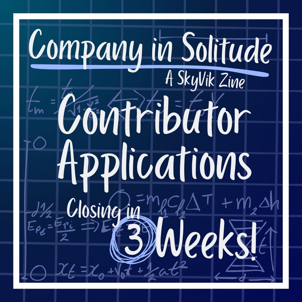 Company in Solitude: A SkyVik Zine announces that Contributor Applications are closing in 3 weeks.
Math formulas are written on a blueprint background, with a slight light blue gradient in the top left corner.