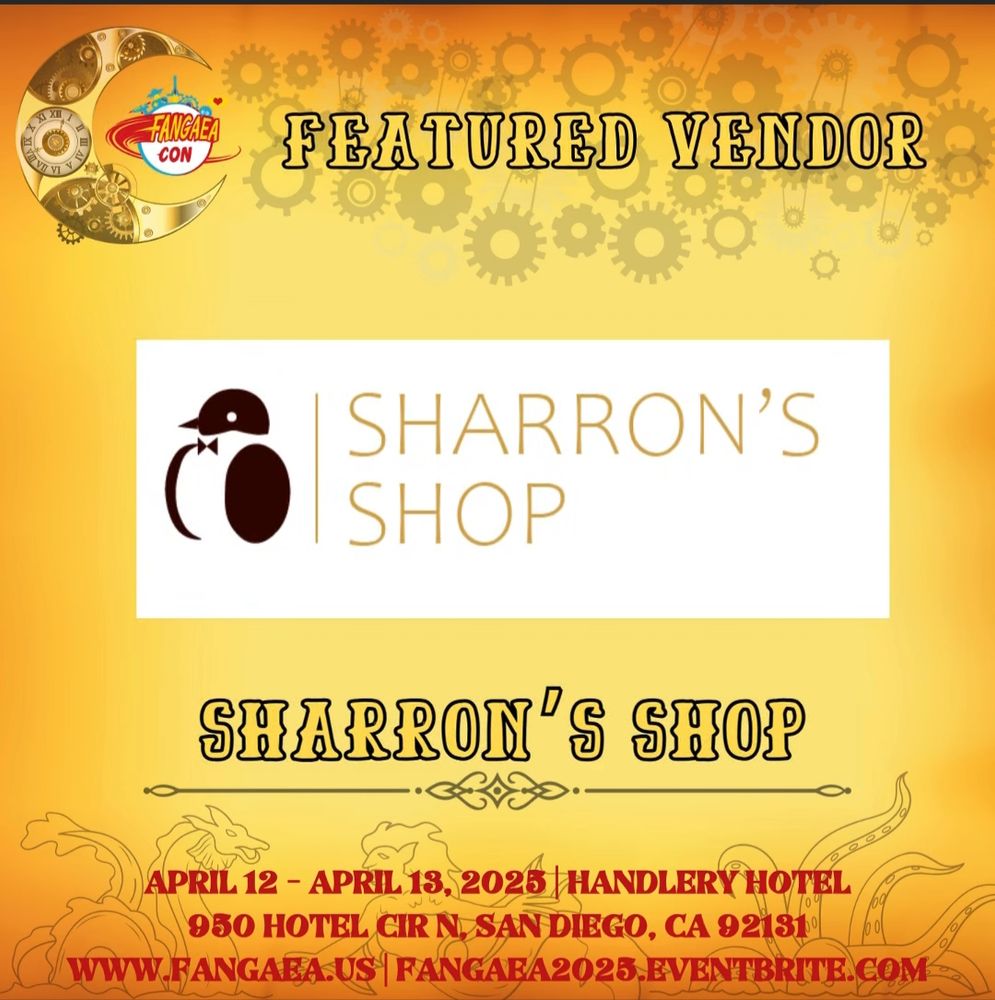 Poster showing Sharrons Shop as a featured vendor for Fangea 2025. Dates for the event are April 12th and 13th at the Handlery Hotel in San Diego California. Website is www.fangaea.us