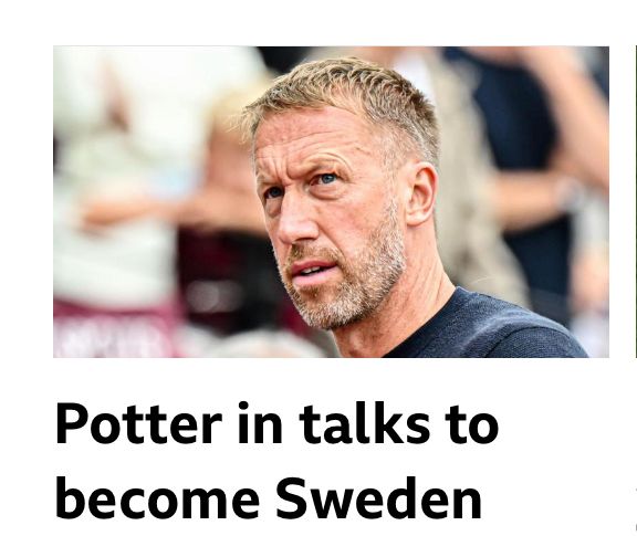 Headline from BBC Sport. “Potter in talks to become Sweden”