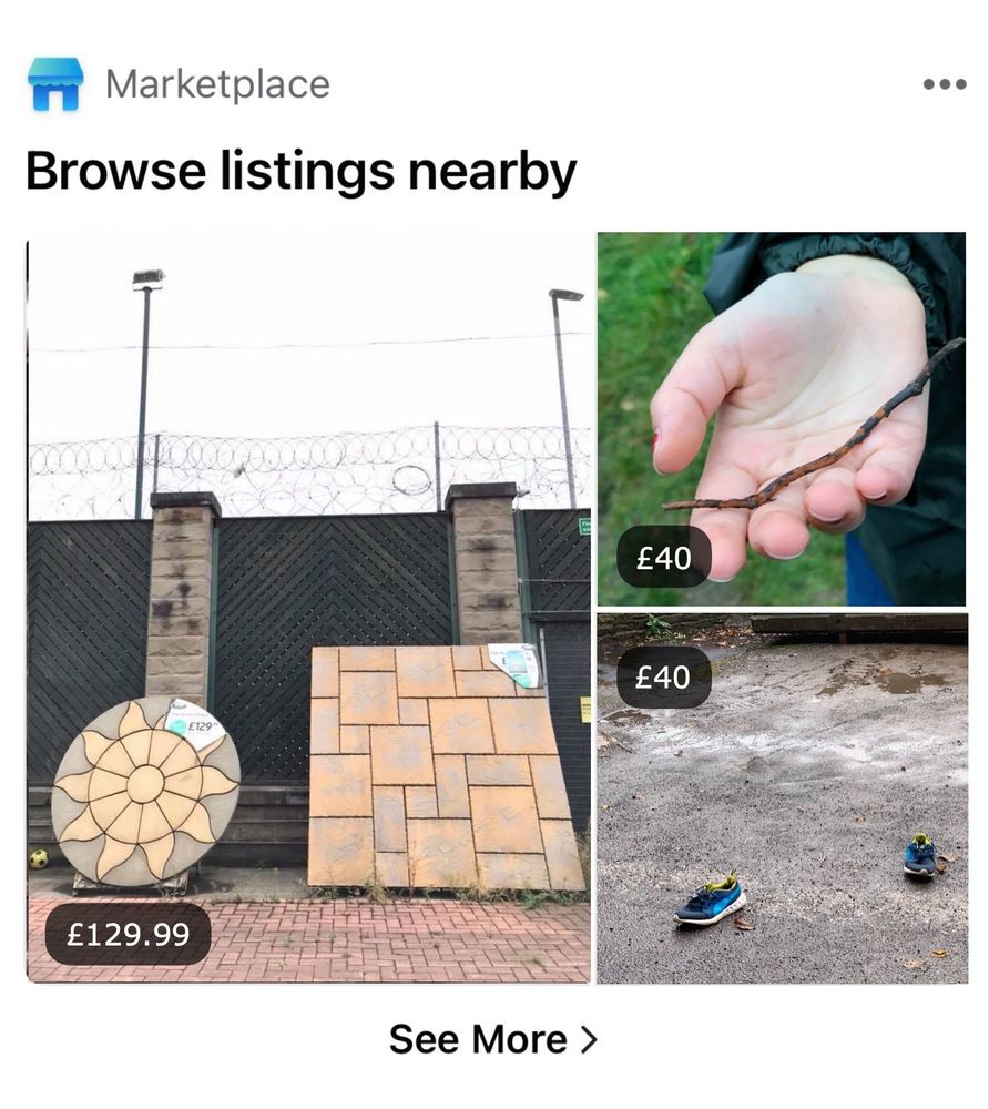 Fake FB Marketplace advertisement featuring 
1. A small twig: £40 
2. A pair of rain-sodden old trainers: £40 
3. A concrete patio 'kit': £129.99. 
The patio kit is pictured leaning against the perimeter wall of what appears to be a high-security prison surrounded by spot lights and razor wire.