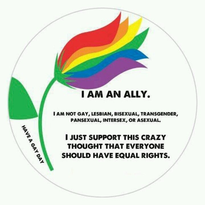 A rainbow tulip. The caption reads, "I am an ally. I am not gay, lesbian, bisexual, transgender, pansexual, intersex, or asexual. I just support this crazy thought that everyone should have equal rights. Have a gay day!" 
