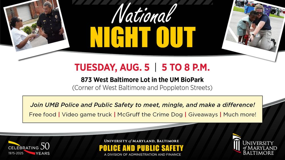 National Night Out Tuesday August 5 from 5 to 8 pm at 873 West Baltimore Street. Join University of Maryland Baltimore Police and Public Safety.