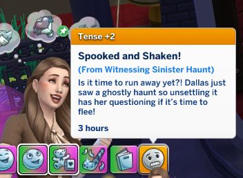 screenshot from The Sims 4 showing a moodlet popup. It says: Spooked and Shaken! (From witnessing sinister haunt) Is it time to run away yet?! Dallas just saw a ghostly haunt so unsettling it has her questioning if it's time to flee!
