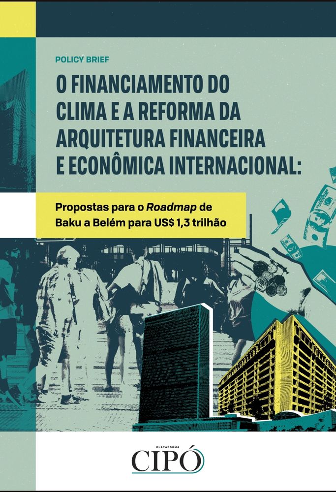 Capa do policy brief "O Financiamento do Clima e a reforma da arquitetura financeira internacional: propostas para o Roadmap de Baku a Belém para US$ 1,3 trilhão".