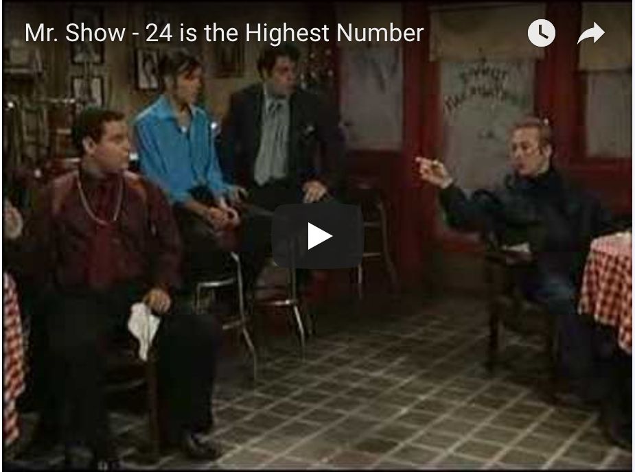 Mr. Show - 24 is the Highest Number