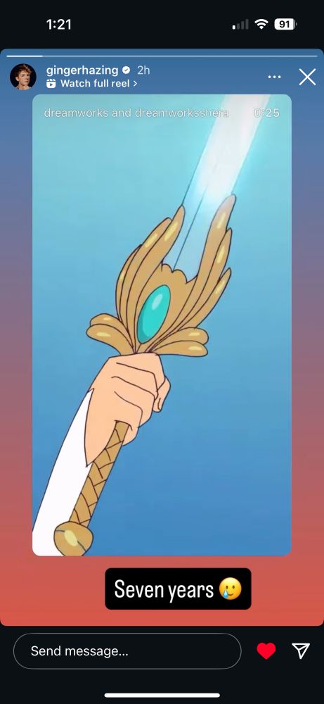 Instagram story from gingerhazing reposting a reel of the she-ra transformation sequence with the caption “Seven years 🥲”