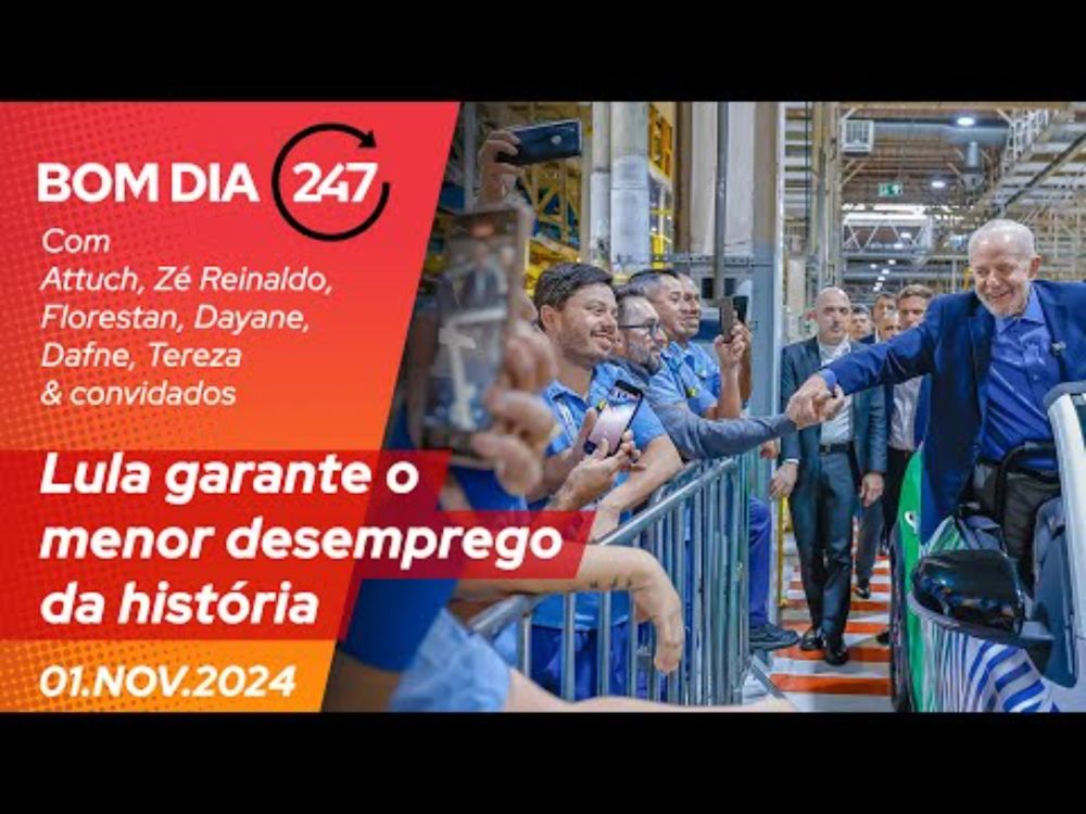 Bom dia 247: Lula garante o menor desemprego da história (1/11/24)