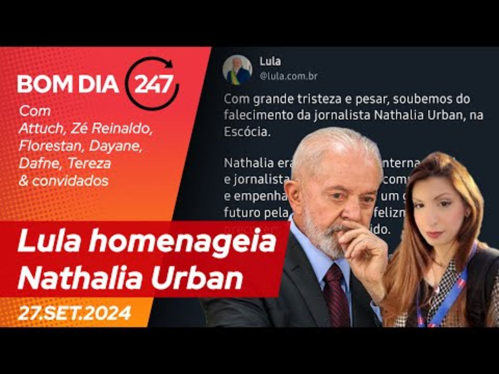 Bom dia 247: Lula homenageia Nathalia Urban (27.9.24)