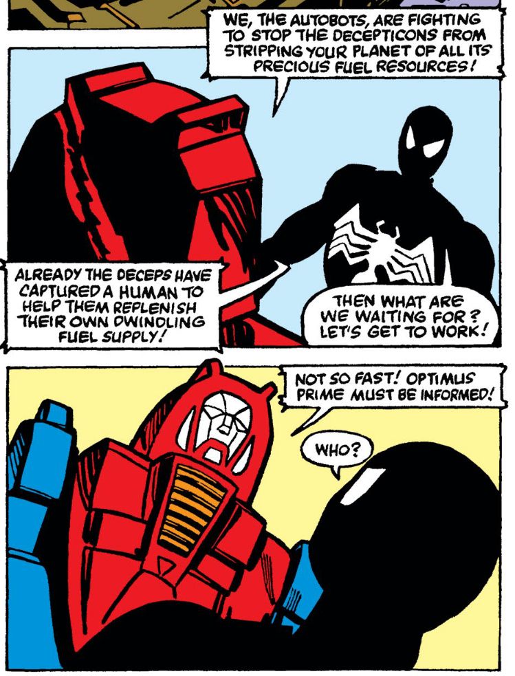 Spider-Man wearing the black Venom costume talking with the Autobot Gears about the Decepticons. Spider-Man is ready to get to work fighting the Decepticons, but Gears tells him that Optimus Prime needs to be informed first. Spider-Man has no idea who Optimus Prime is