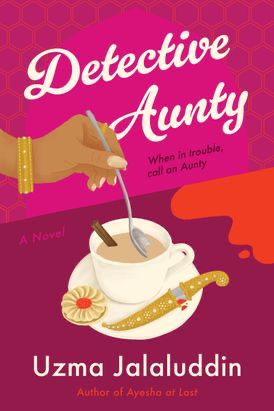 Cover art for “Detective Aunty” by Uzma Jalaluddin. A woman’s arm is in the foreground, stirring a cup of chai. A cookie and an ornate sheathed knife rest in the cup’s saucer. The background is vividly pink.