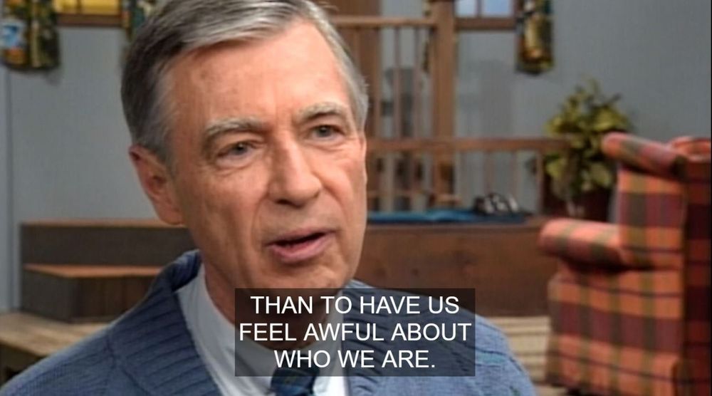 Photo of Mr. Rogers captioned "than to have us feel awful about who we are."
