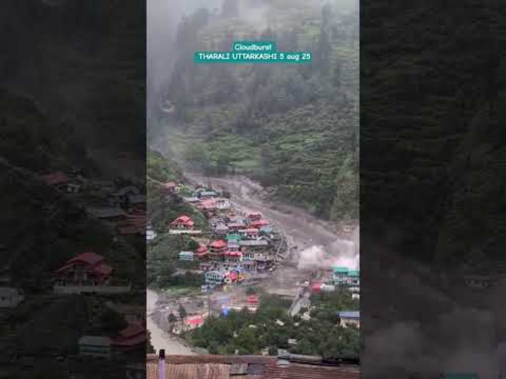 THARALI UTTARKASHI CLOUD BURST .