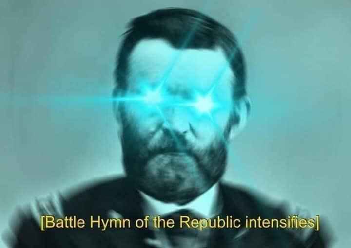 Ulysses S. Grant with Superman eyes and 'Battle Hymn of the Republic intensifies' caption. 
