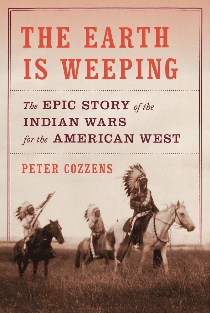 The cover of Peter Cozzens' "The Earth is Weeping: The Epic story of the Indian Wars for the American West." 