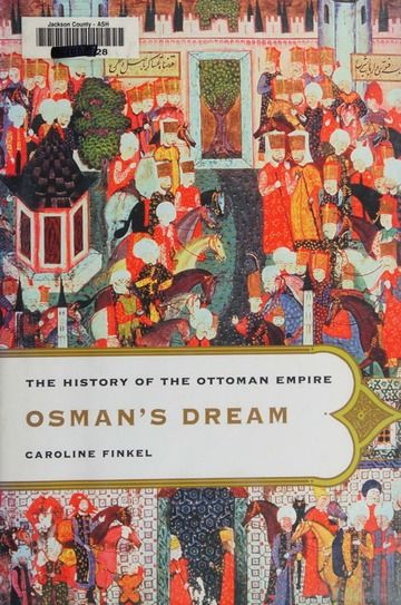 Professor Caroline Finkel's book Osman's Dream: The History of the Ottoman Empire. 