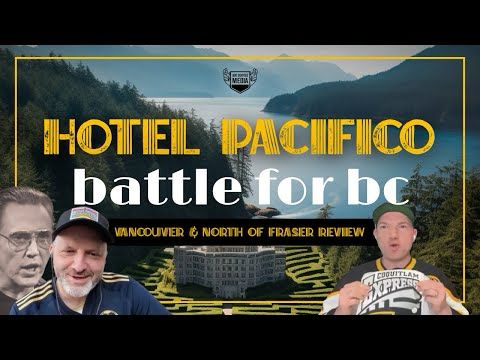 Battle for BC: Vancouver and North of Fraser Review | Hotel Pacifico