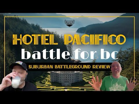 Battle for BC: Suburban Battleground Review | Hotel Pacifico