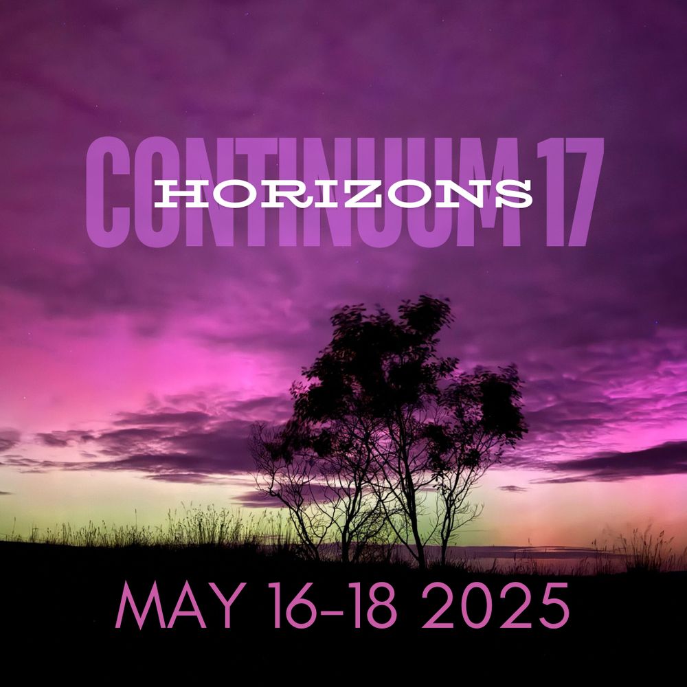 A delightful photo from the recent aurora of a small cluster of trees against a purple sky, with the text "Continuum 17" underneath the text "Horizons" in the sky above the trees.

Below the trees against the dark earth are the dates "May 16-18 2025"