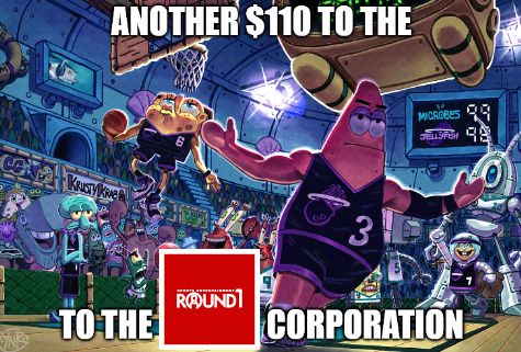 Meme of a Spongebob basketball game showing Patrick posing with his arms out, similar to that of LeBron James. In the background ios Spongebob dunking a basketball, Sandy cheering them both on as a player, Squidward on the sidelines looking unimpressed, Plankton looking angry at Spongebob, and Mr. Krabs, with the money symbol in his eyes, smiling. The caption reads at the top text, "ANOTHER $110 TO THE", with the bottom text reading, "TO THE ROUND 1 CORPORATION", the Round 1 part of the text being replaced with the actual Round 1 logo.