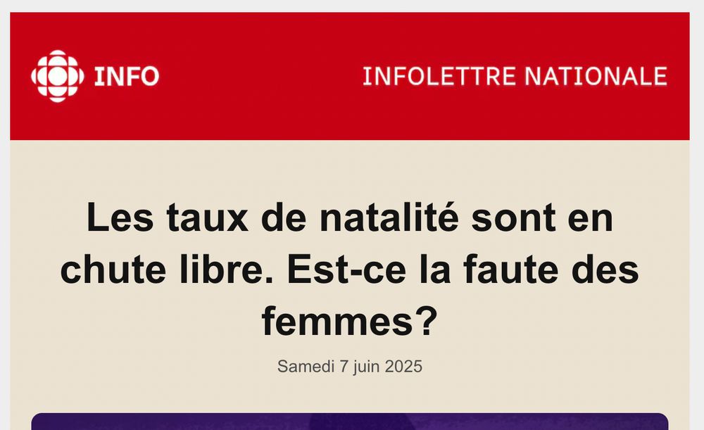 Titre de l'Infolettre nationale de Radio-Canada: Les taux de natalité sont en chute libre. Est-ce la faute des femmes? Samedi 7 juin 2025