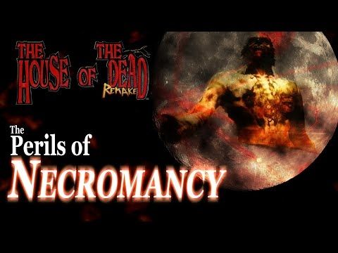 The Perils of Necromancy [House Of The Dead Remake]