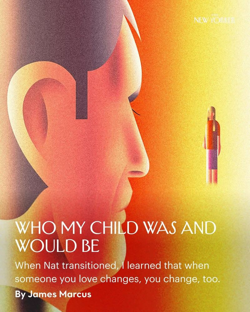 Who My Child Was and Would Be

When Nat transitioned, I learned that when someone you love changes, you change, too. 

By James Marcus