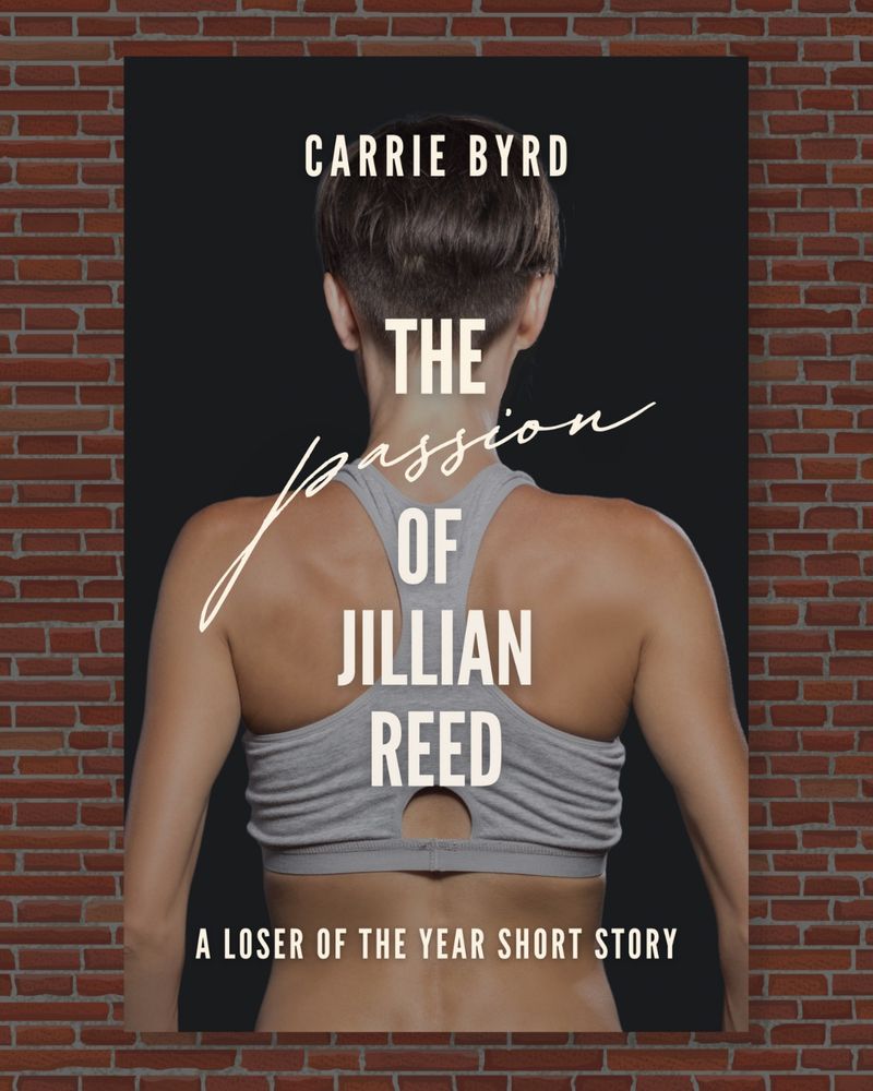 A cover for a short story by Carrie Byrd, titled The Passion of Jillian Reed: A Loser of the Year Short Story