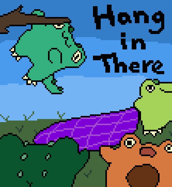 hang in there poster with froggodile dangling from tree and others froggodiles trying to catch it w a blanket