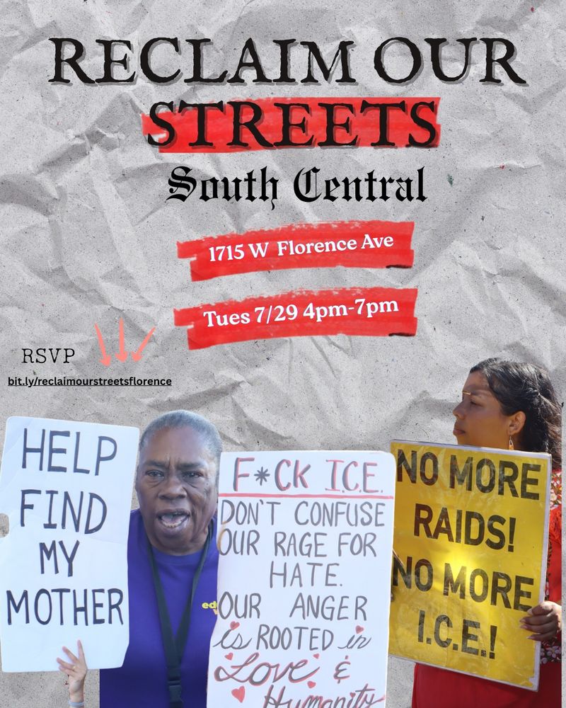 Flyer titled “Reclaim Our Streets – South LA: Florence Takeover.” The background features bold, vibrant colors with a stylized illustration of community members holding signs, drums, and instruments in a street procession. Key phrases in large font include: “Black and Brown Solidarity,” “Stop the Raids,” “ICE Out of South Central,” and “We Protect Each Other.” Event details read: “Tuesday, July 29 at 4 PM. Meet at SCOPE – 1715 W. Florence Ave. Procession to Florence & Normandie and back.” Bottom of the flyer includes info about free food, music, mutual aid, and community care. The tone is bold, energetic, and rooted in cultural pride and resistance.