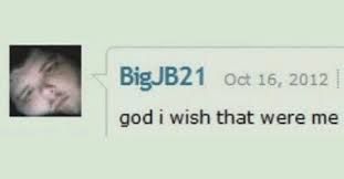 god I wish that were me